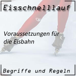 Eisschnelllaufen Eisbahn Voraussetzungen