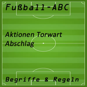 Fußball Abschlag des Torhüters