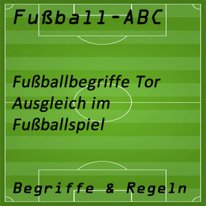 Fußball Begriffe Ausgleich Ausgleichstor