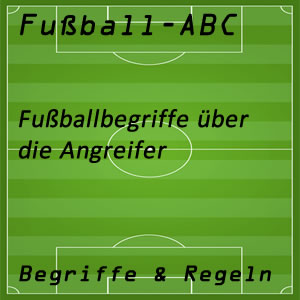 Fußballbegriffe zu Stürmer