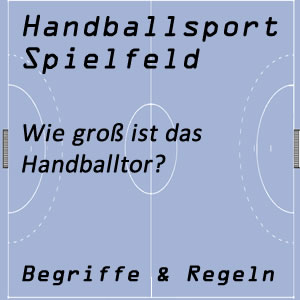 Handballtor und seine Größe