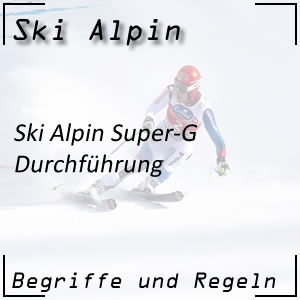 Ski Alpin Super-G Durchführung Ablauf