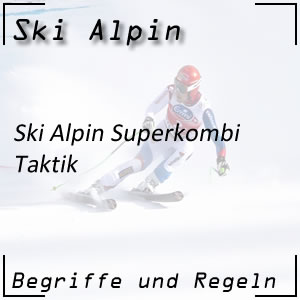 Ski Alpin Superkombination Taktik