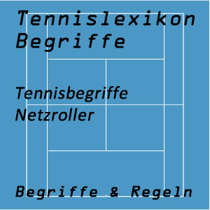 Tennisbegriffe Netzroller