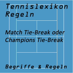 Match Tie-Break oder Champions Tie-Break im Tennis